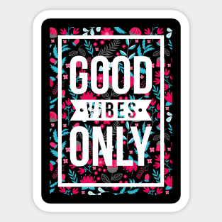 quotes poster good vibes only floral pattern Sticker